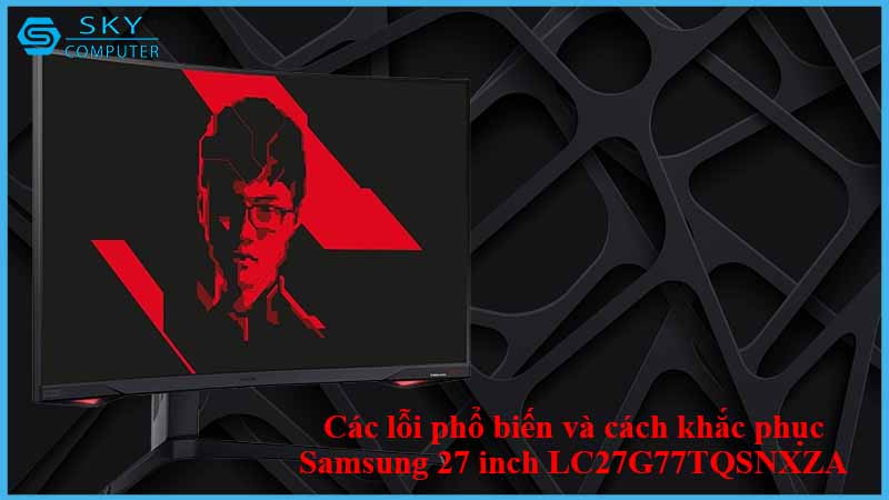 sua-chua-man-hinh-samsung-27-inch-lc27g77tqsnxza-2.jpg