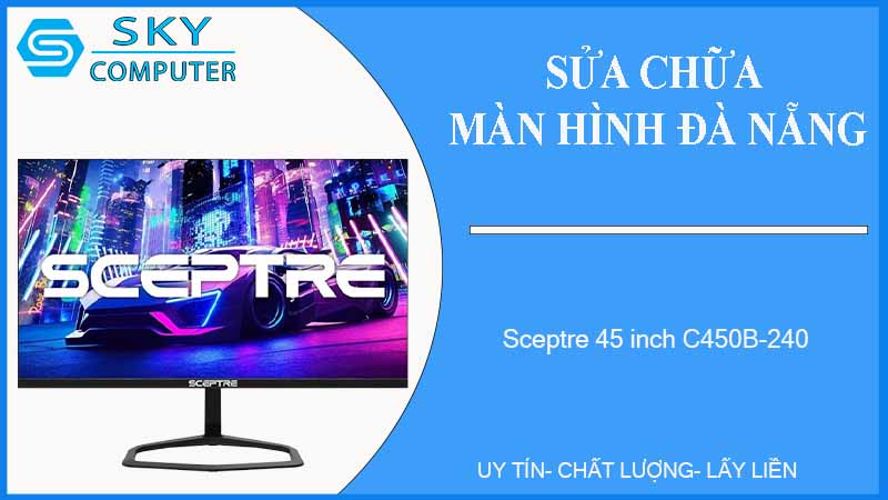 sua-chua-man-hinh-sceptre-45-inch-c450b-240-1