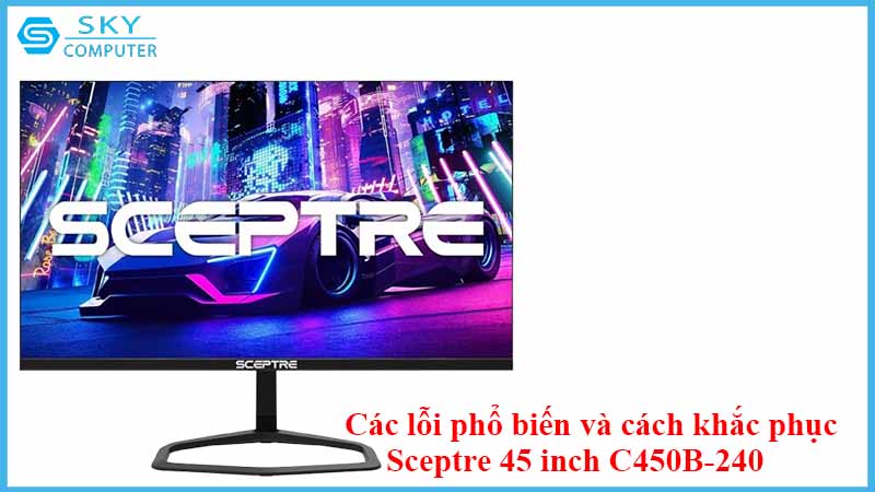 sua-chua-man-hinh-sceptre-45-inch-c450b-240-2.jpg 