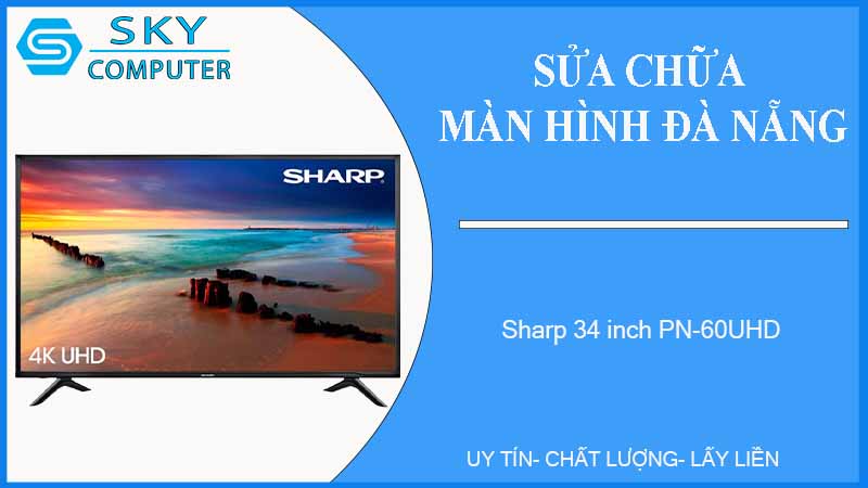 sua-chua-man-hinh-sharp-34-inch-pn-60uhd-1
