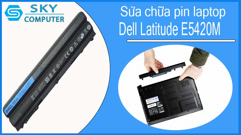 sua-chua-pin-laptop-dell-latitude-e5420m-1.jpg