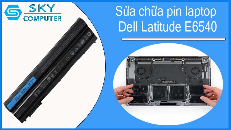 sua-chua-pin-laptop-dell-latitude-e6540-1.jpg 