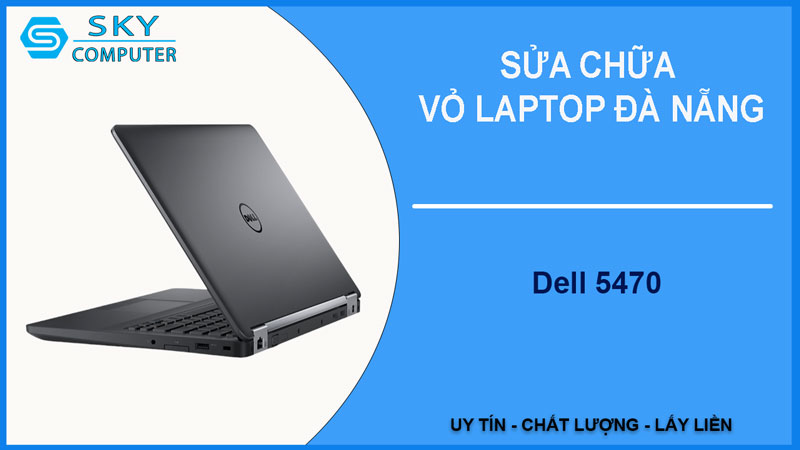 sua-chua-vo-laptop-dell-5470-1