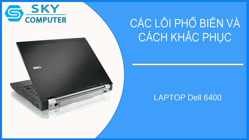 sua-chua-vo-laptop-dell-6400-2