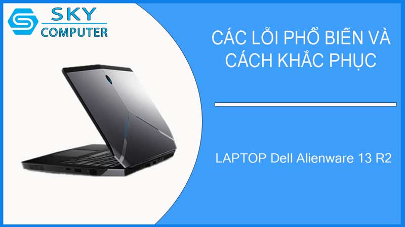 sua-chua-vo-laptop-dell-alienware-13-r2-2