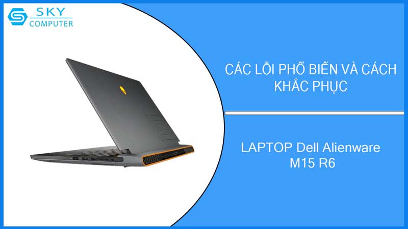 sua-chua-vo-laptop-dell-alienware-m15-r6-2