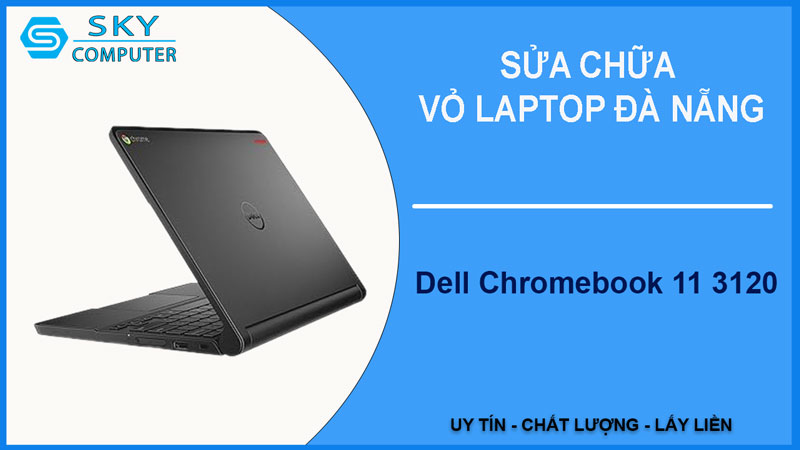 sua-chua-vo-laptop-dell-chromebook-11-3120-1
