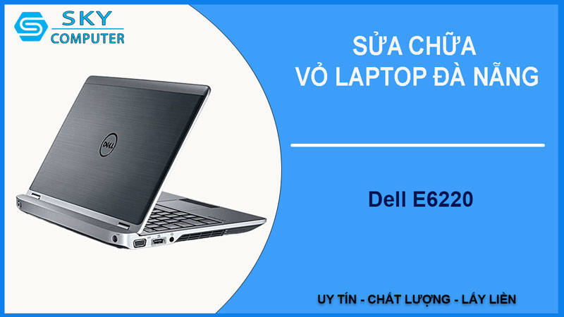 sua-chua-vo-laptop-dell-e6220-1