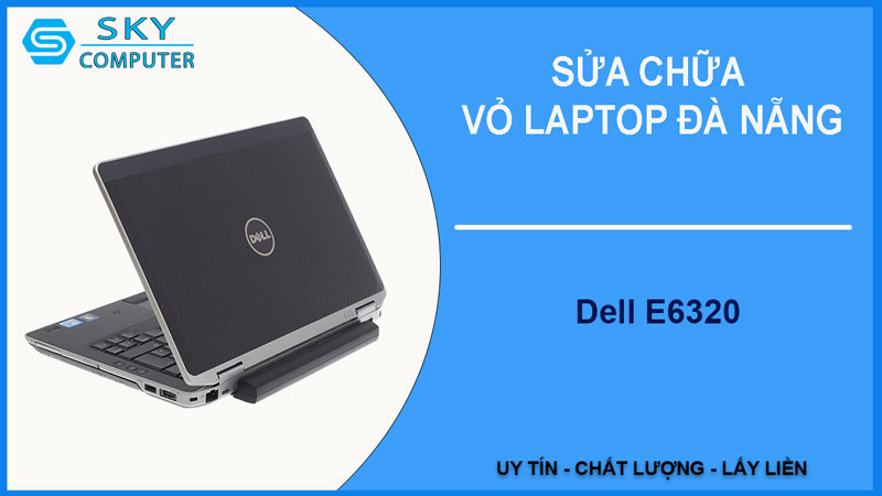 sua-chua-vo-laptop-dell-e6320-1