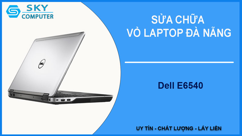 sua-chua-vo-laptop-dell-e6540-1