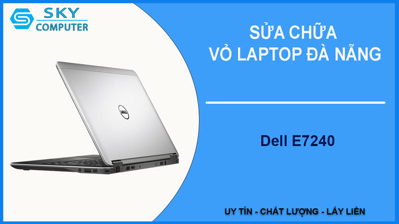 sua-chua-vo-laptop-dell-e7240-1