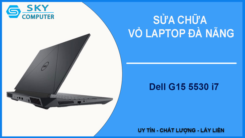 sua-chua-vo-laptop-dell-g15-5530-i7-1