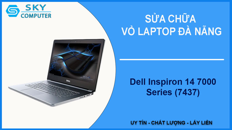 sua-chua-vo-laptop-dell-inspiron-14-7000-series-7437-1