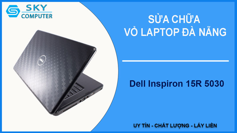 sua-chua-vo-laptop-dell-inspiron-15r-5030-1