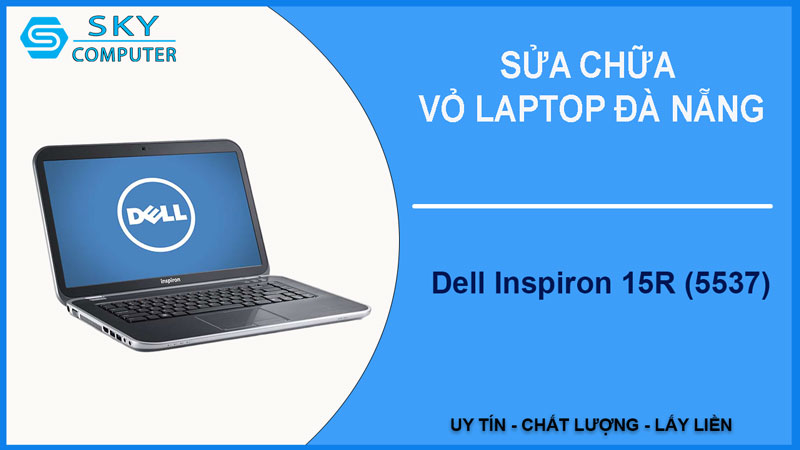 sua-chua-vo-laptop-dell-inspiron-15r-5537-1