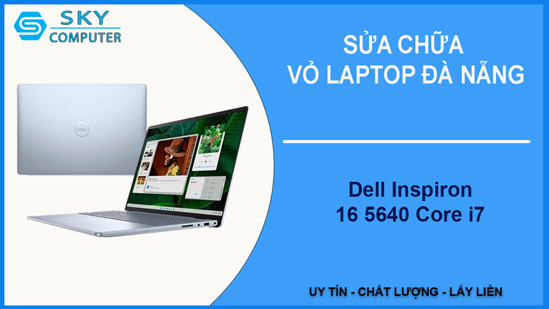 sua-chua-vo-laptop-dell-inspiron-16-5640-core-i7-1