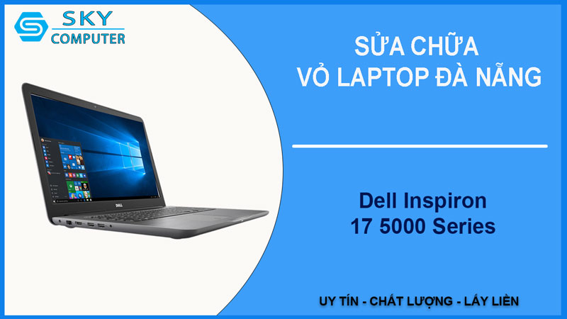 sua-chua-vo-laptop-dell-inspiron-17-5000-series-1