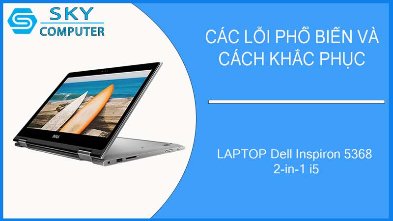 sua-chua-vo-laptop-dell-inspiron-5368-2-in-1-i5-2