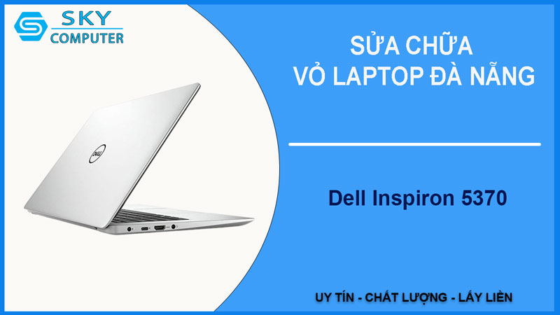sua-chua-vo-laptop-dell-inspiron-5370-1