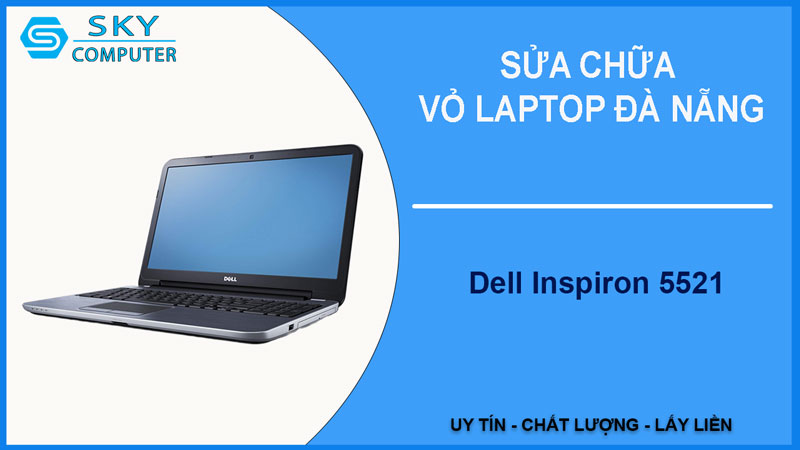 sua-chua-vo-laptop-dell-inspiron-5521-1