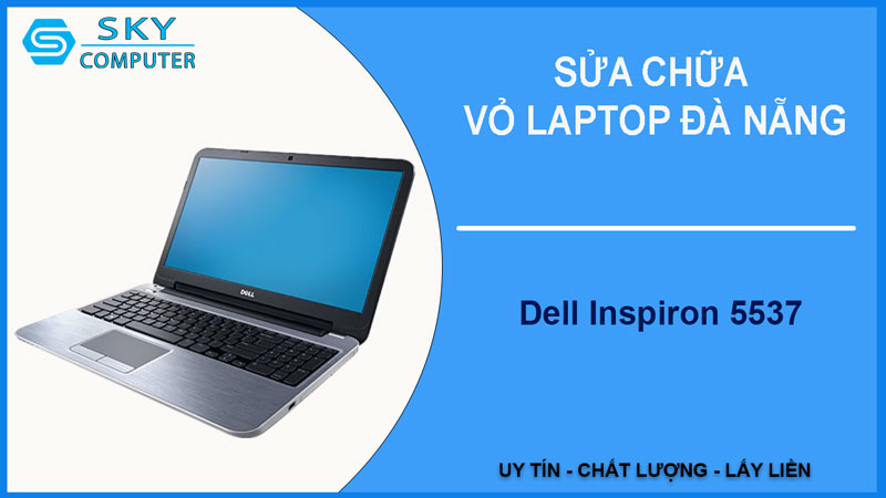 sua-chua-vo-laptop-dell-inspiron-5537-1