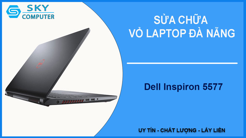 sua-chua-vo-laptop-dell-inspiron-5577-1
