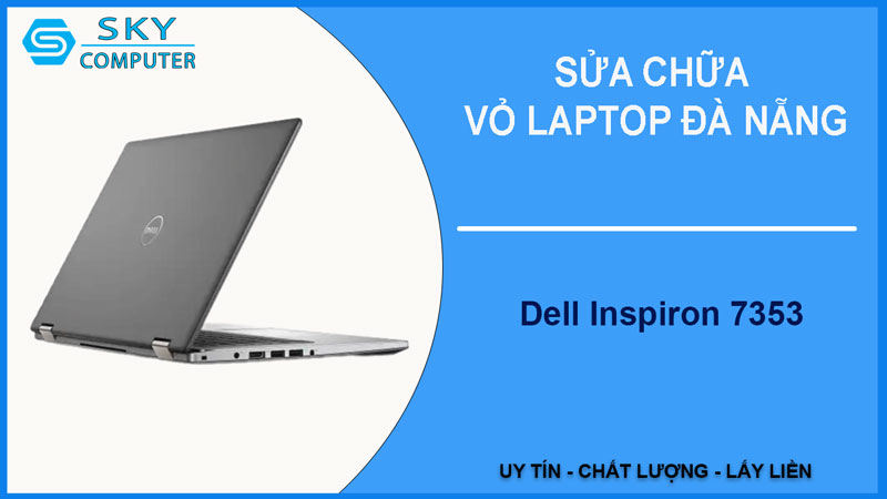 sua-chua-vo-laptop-dell-inspiron-7353-1