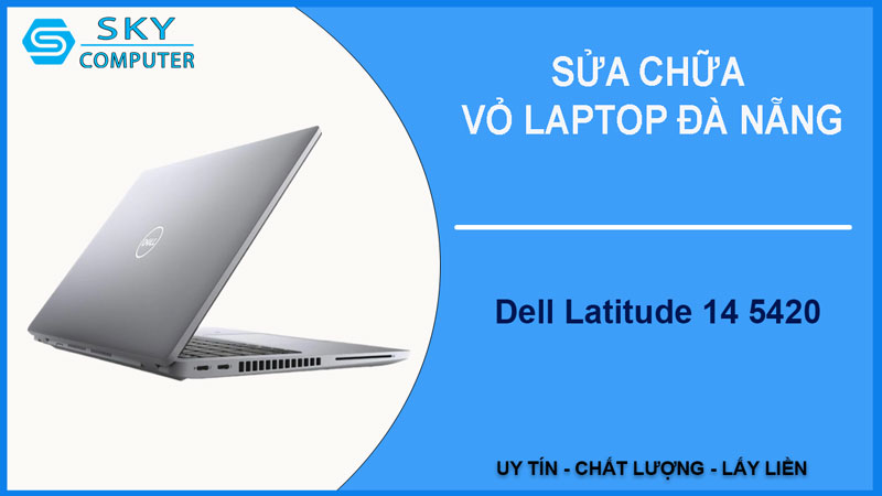 sua-chua-vo-laptop-dell-latitude-14-5420-1