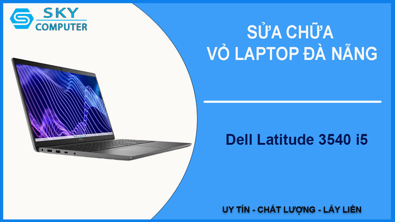 sua-chua-vo-laptop-dell-latitude-3540-i5-1