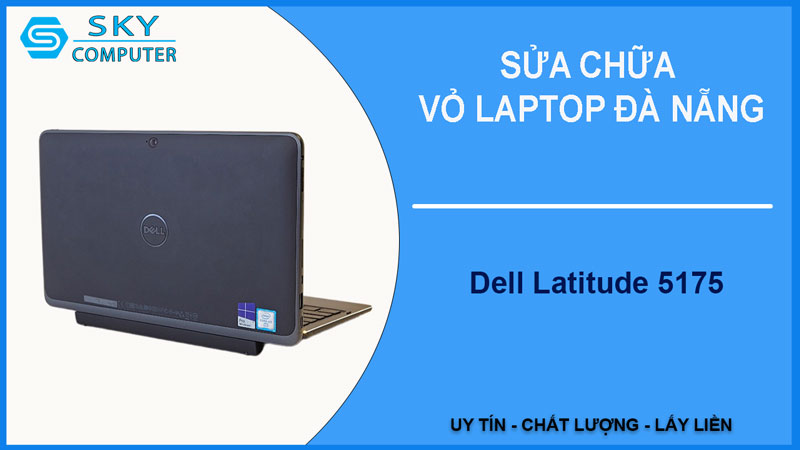sua-chua-vo-laptop-dell-latitude-5175-1