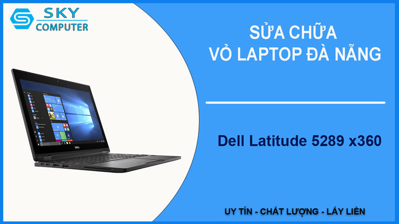 sua-chua-vo-laptop-dell-latitude-5289-x360-1