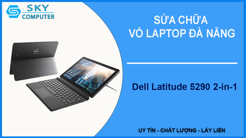 sua-chua-vo-laptop-dell-latitude-5290-2-in-1-1