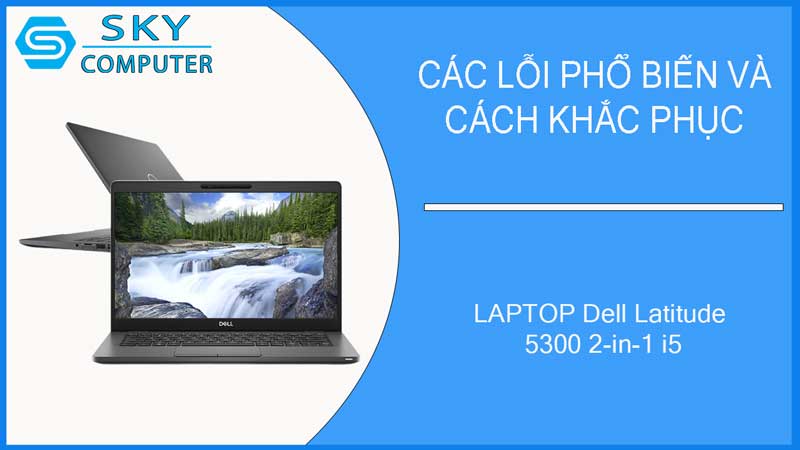 sua-chua-vo-laptop-dell-latitude-5300-2-in-1-i5-2