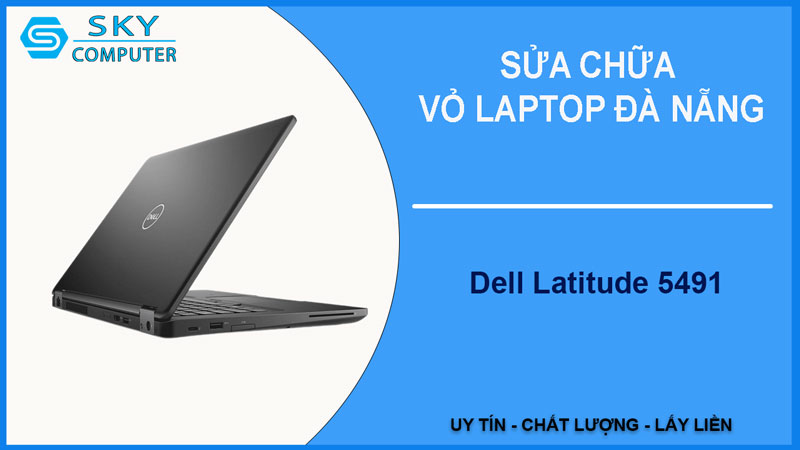sua-chua-vo-laptop-dell-latitude-5491-1