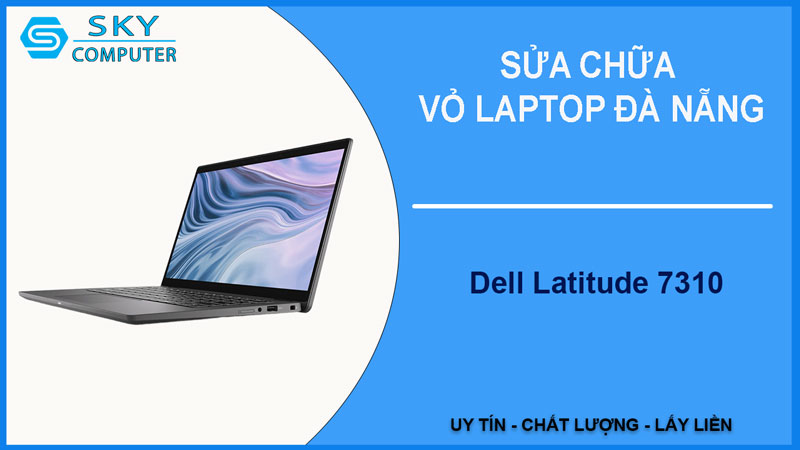 sua-chua-vo-laptop-dell-latitude-7310-1