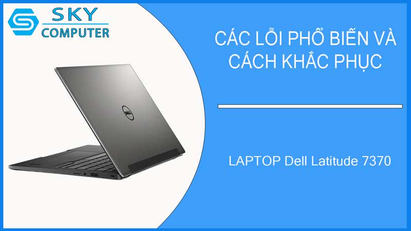 sua-chua-vo-laptop-dell-latitude-7370-2