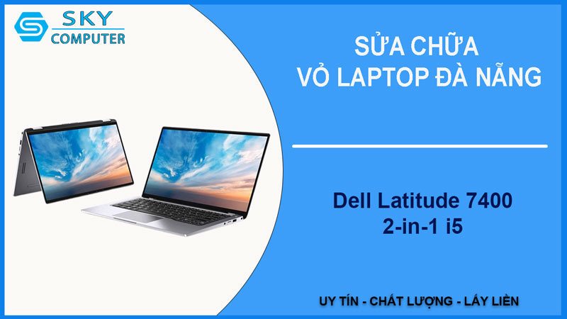 sua-chua-vo-laptop-dell-latitude-7400-2-in-1-i5-1