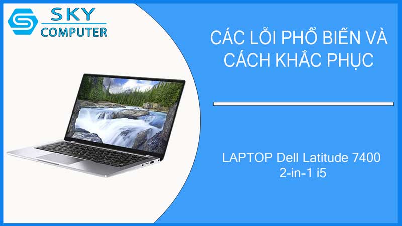 sua-chua-vo-laptop-dell-latitude-7400-2-in-1-i5-2