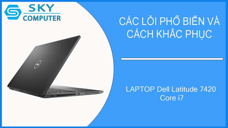 sua-chua-vo-laptop-dell-latitude-7420-core-i7-2