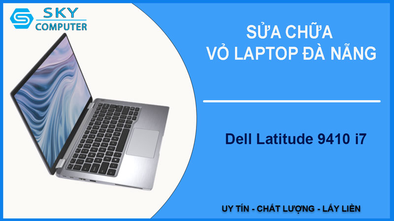 sua-chua-vo-laptop-dell-latitude-9410-i7-1