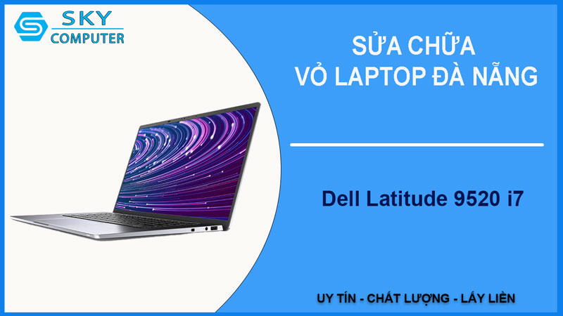 sua-chua-vo-laptop-dell-latitude-9520-i7-1