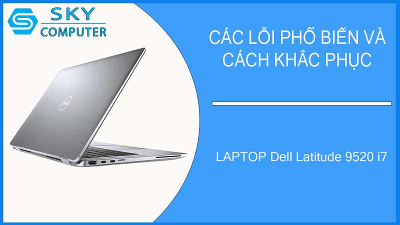 sua-chua-vo-laptop-dell-latitude-9520-i7-2