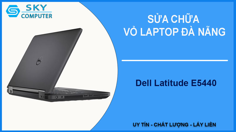 sua-chua-vo-laptop-dell-latitude-e5440-1