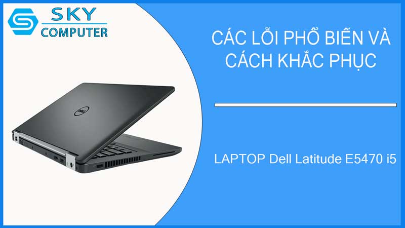 sua-chua-vo-laptop-dell-latitude-e5470-i5-2