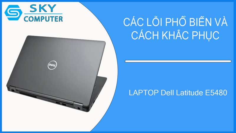 sua-chua-vo-laptop-dell-latitude-e5480-2