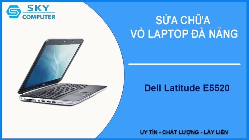 sua-chua-vo-laptop-dell-latitude-e5520-1