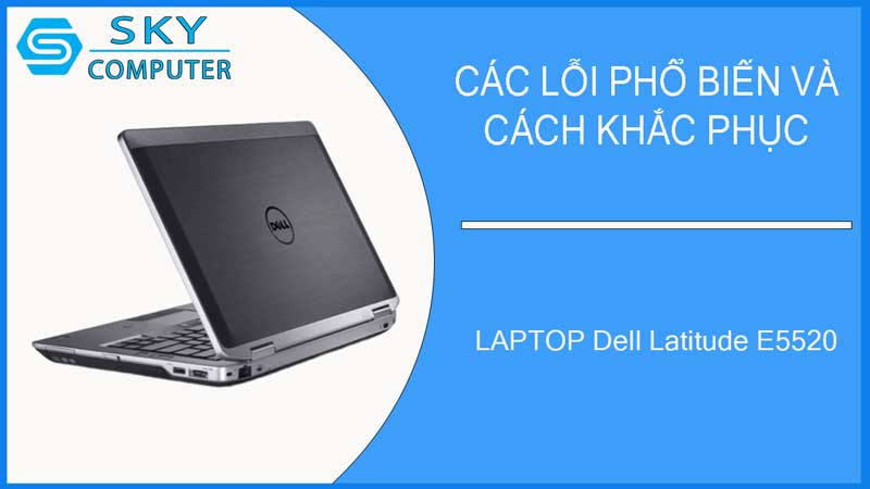 sua-chua-vo-laptop-dell-latitude-e5520-2