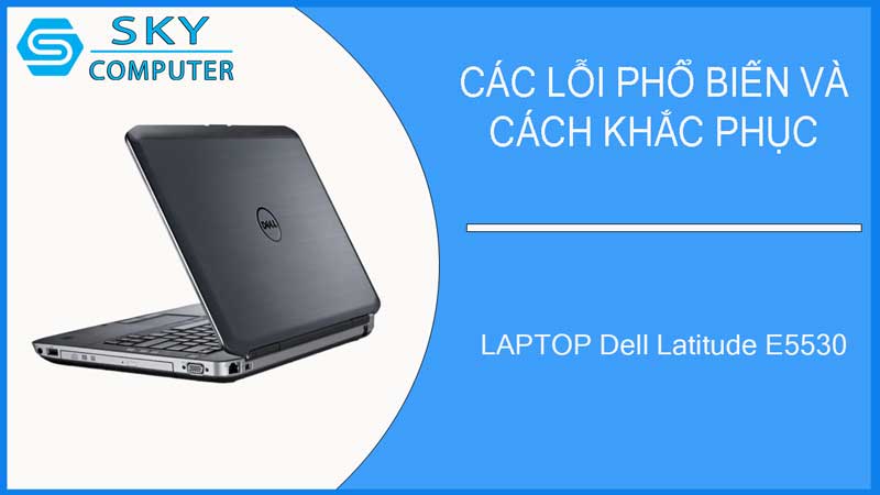 sua-chua-vo-laptop-dell-latitude-e5530-2