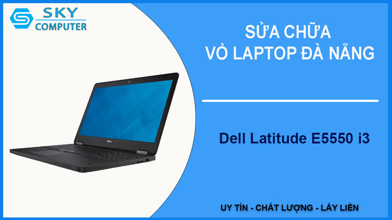 sua-chua-vo-laptop-dell-latitude-e5550-i3-1