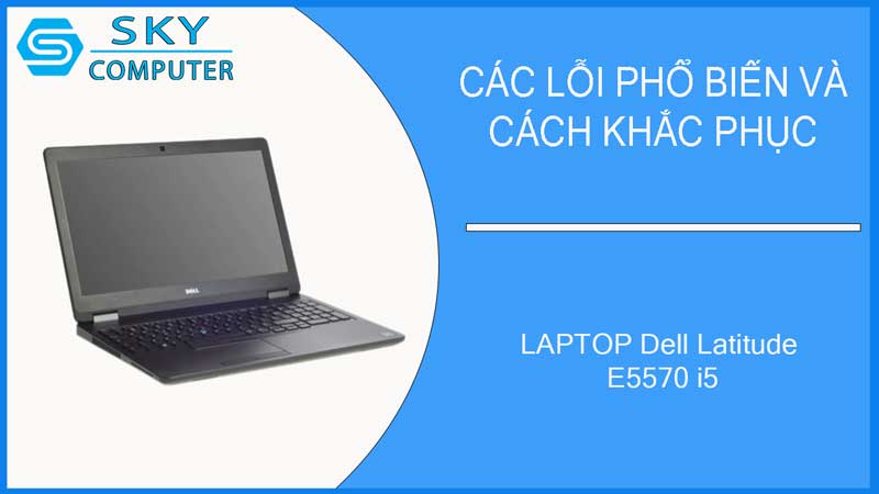 sua-chua-vo-laptop-dell-latitude-e5570-i5-2